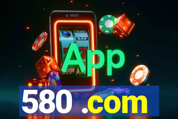 580 .com